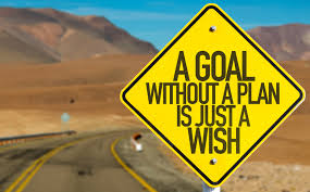 A goal without a plan is just a wish