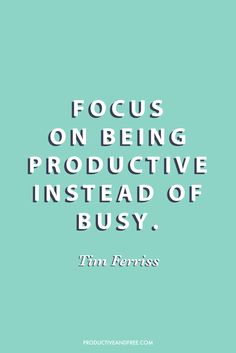 Image of a teal book cover with white writing that reads, Focus on Being Productive instead of busy. by Tim Ferriss